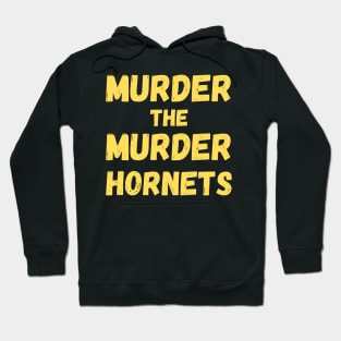 Murder The Murder Hornets Hoodie